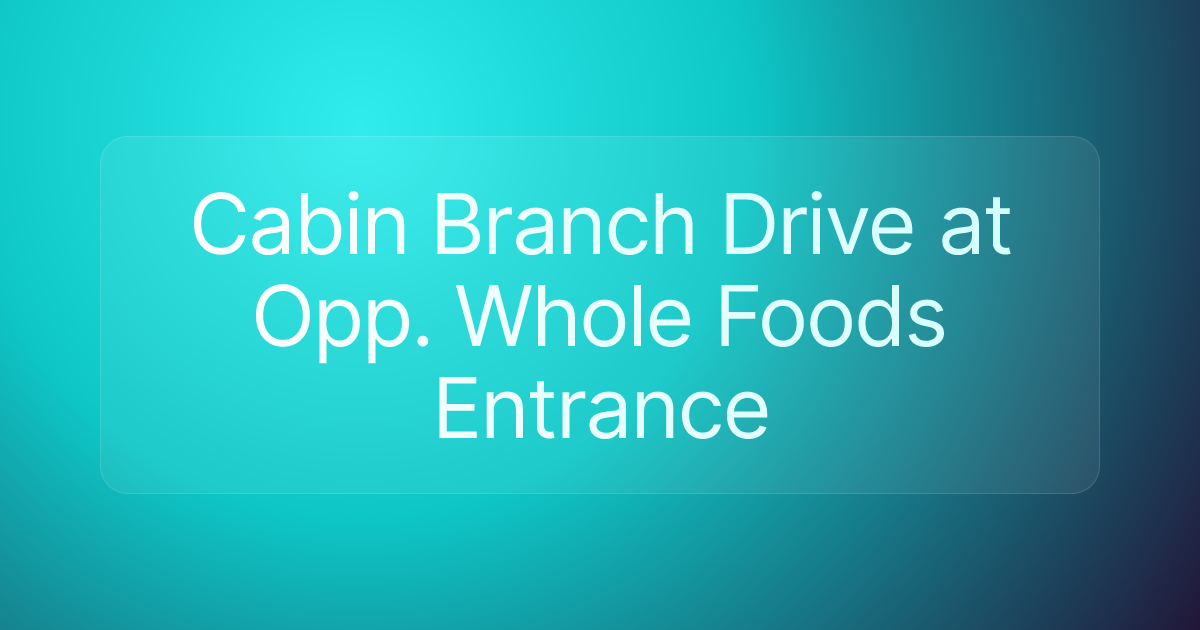 Cabin Branch Drive at Opp. Whole Foods Entrance