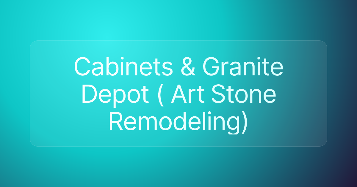 Cabinets & Granite Depot ( Art Stone Remodeling)