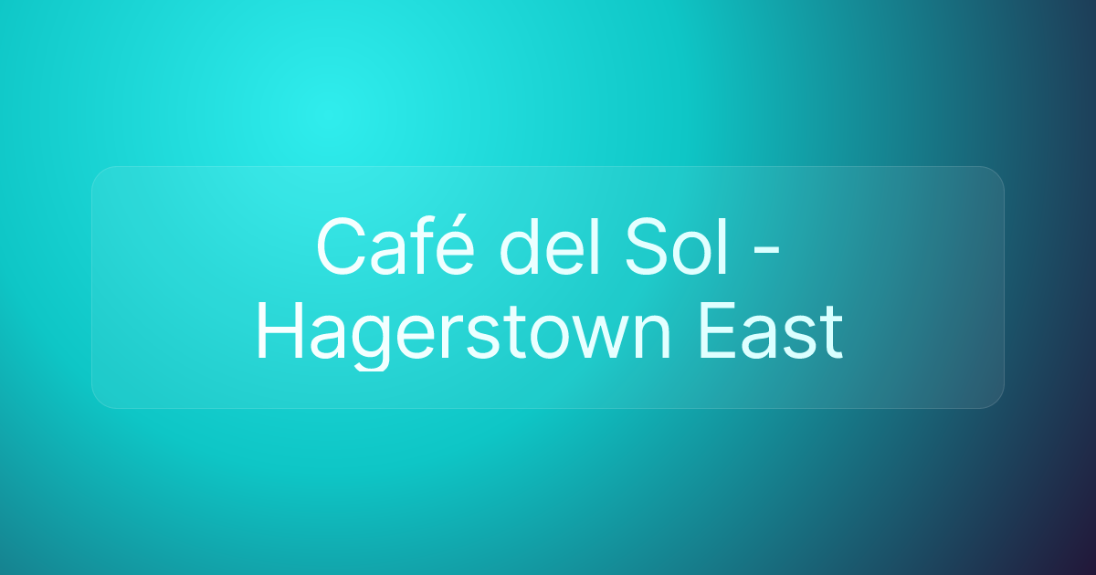Café del Sol - Hagerstown East