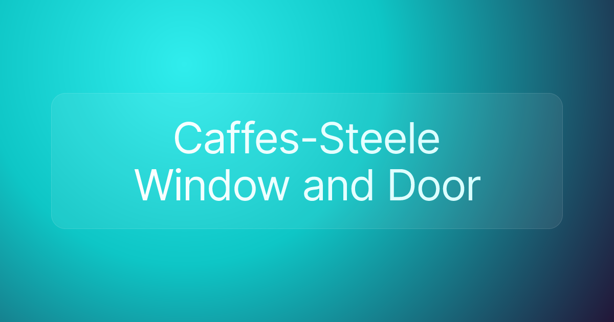 Caffes-Steele Window and Door