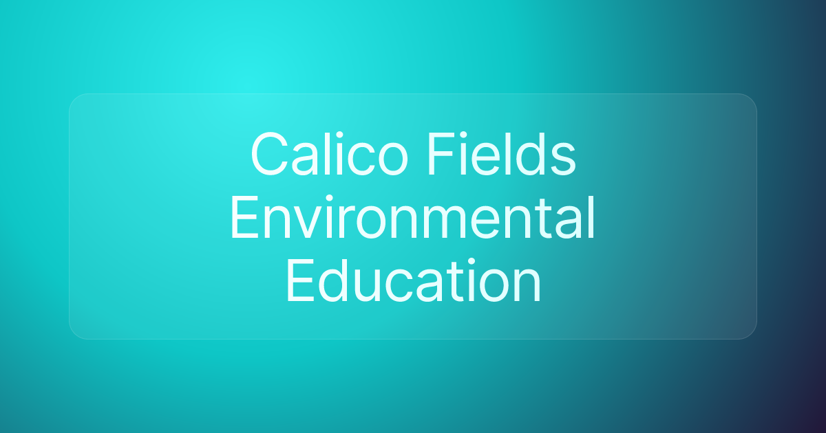 Calico Fields Environmental Education