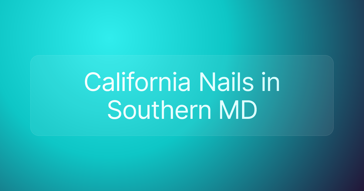 California Nails in Southern MD