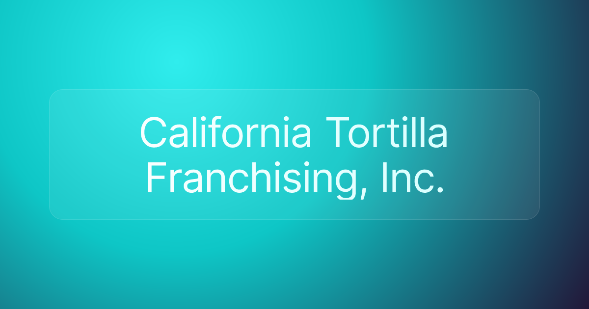 California Tortilla Franchising, Inc.