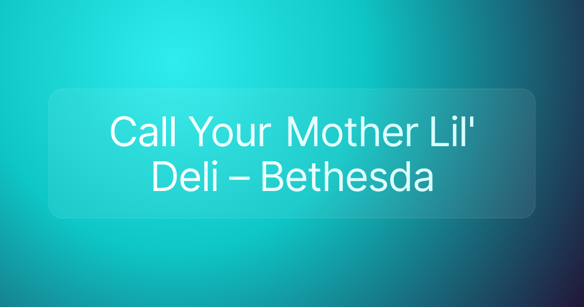 Call Your Mother Lil' Deli – Bethesda