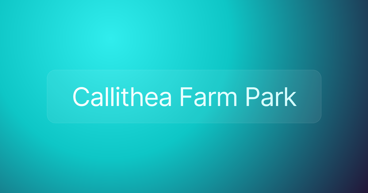 Callithea Farm Park