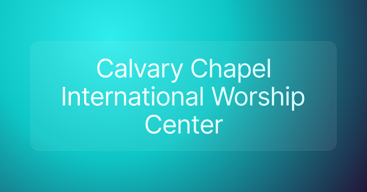 Calvary Chapel International Worship Center