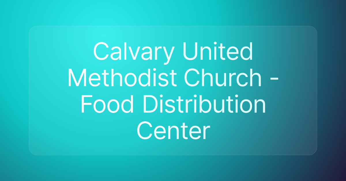 Calvary United Methodist Church - Food Distribution Center