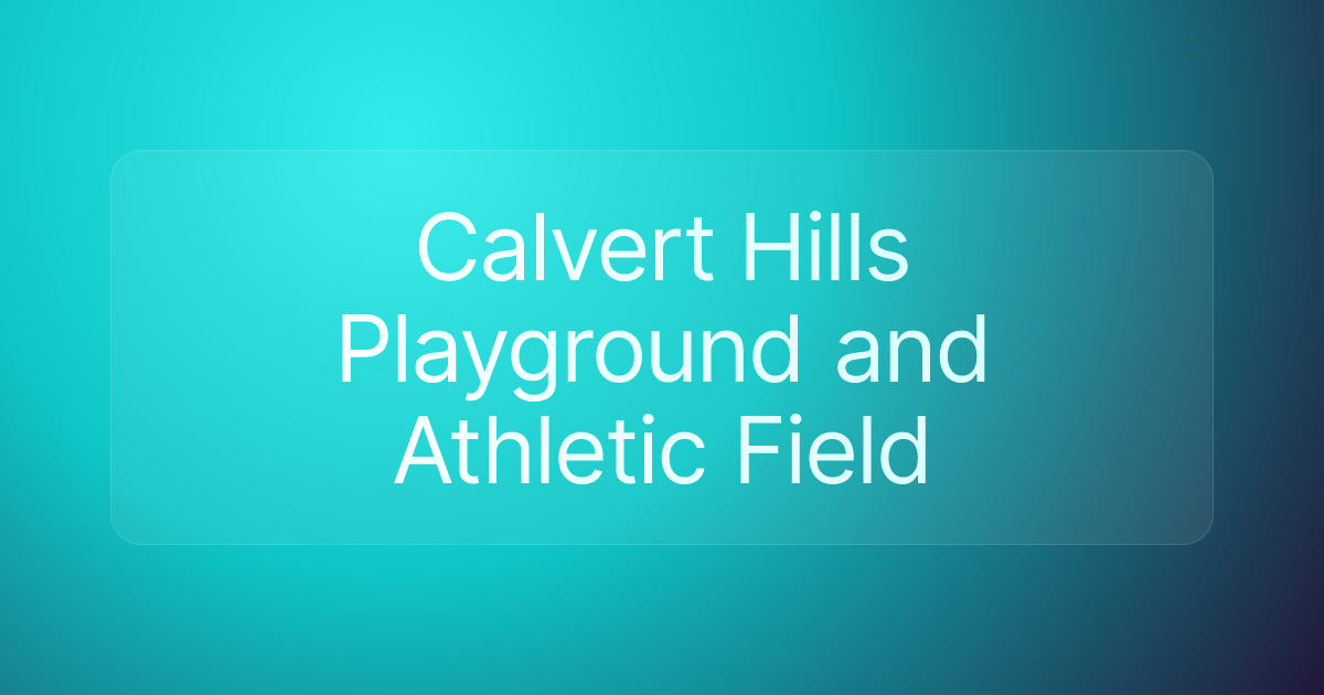 Calvert Hills Playground and Athletic Field