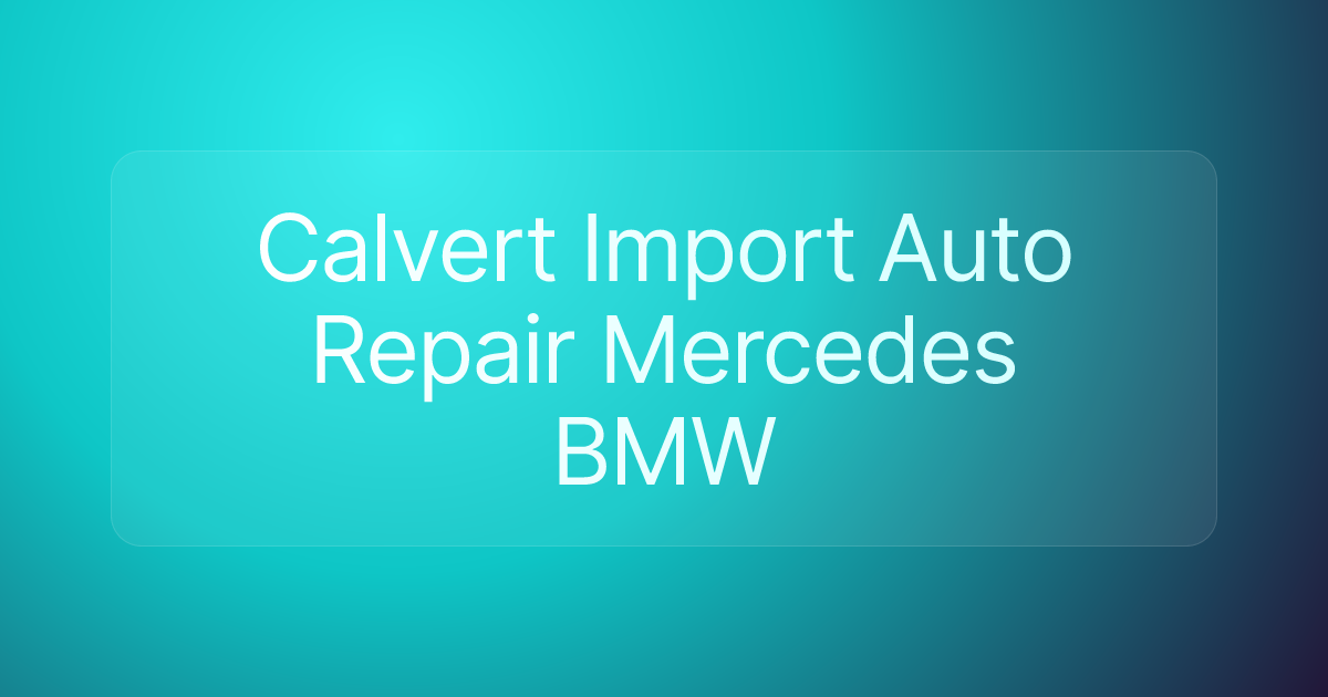 Calvert Import Auto Repair Mercedes BMW