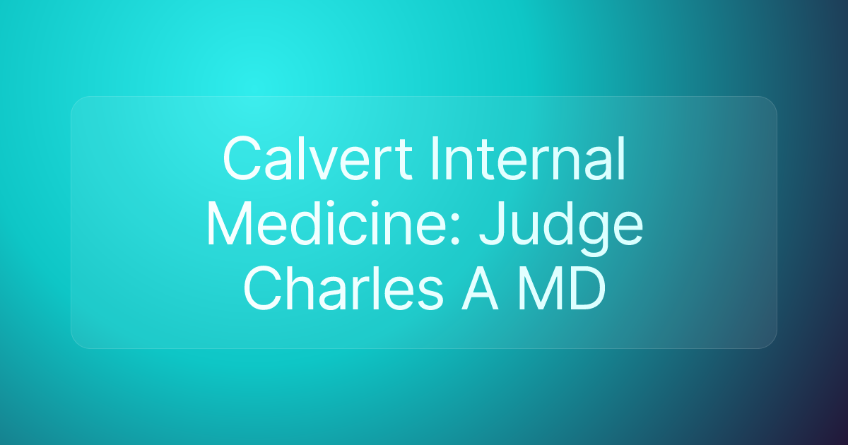Calvert Internal Medicine: Judge Charles A MD