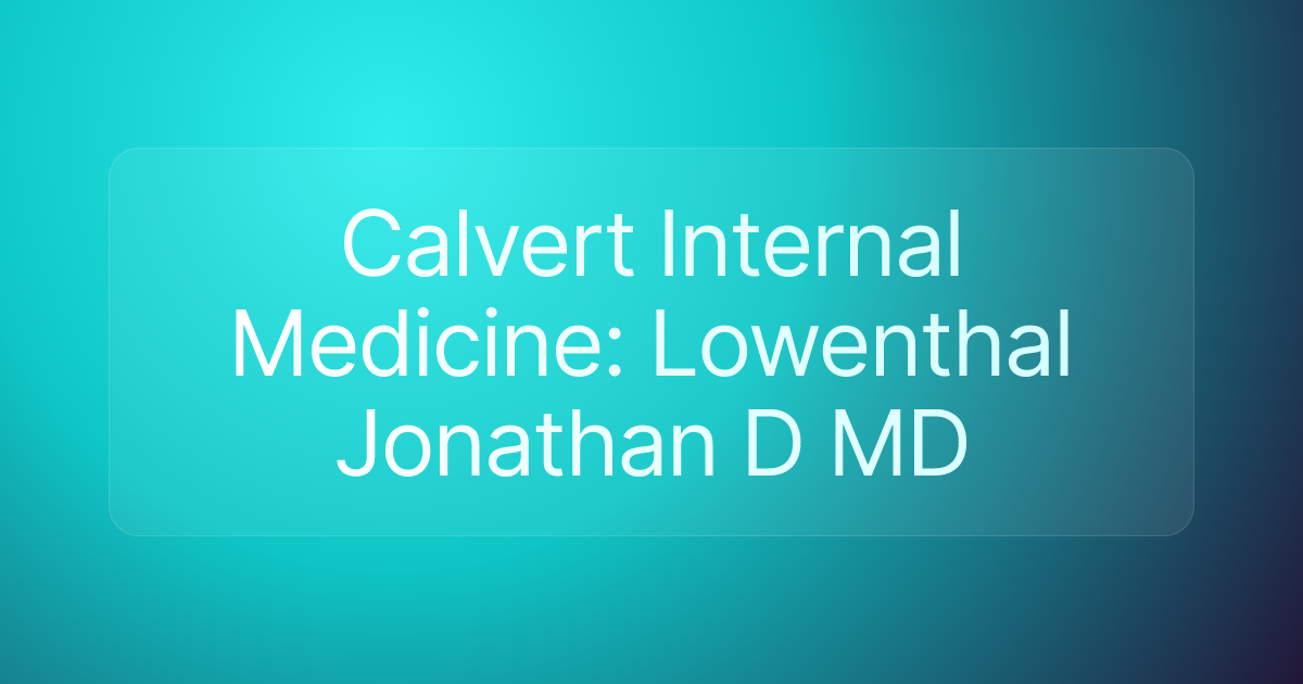 Calvert Internal Medicine: Lowenthal Jonathan D MD