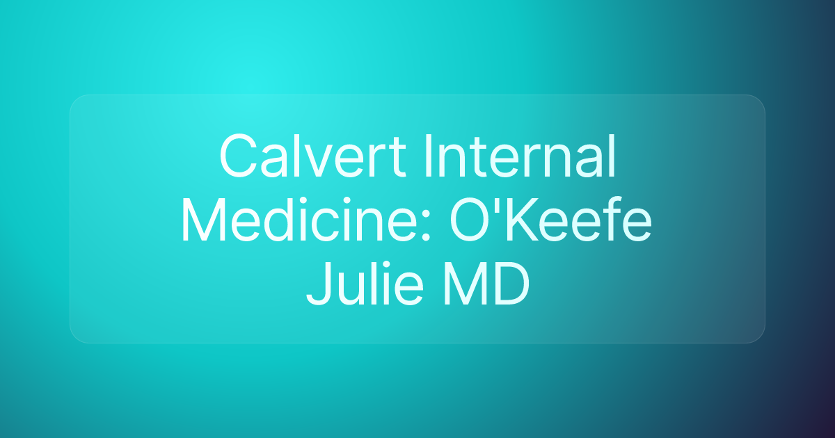 Calvert Internal Medicine: O'Keefe Julie MD