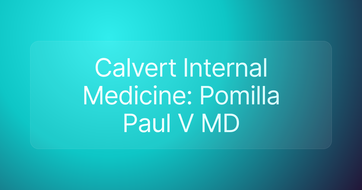 Calvert Internal Medicine: Pomilla Paul V MD