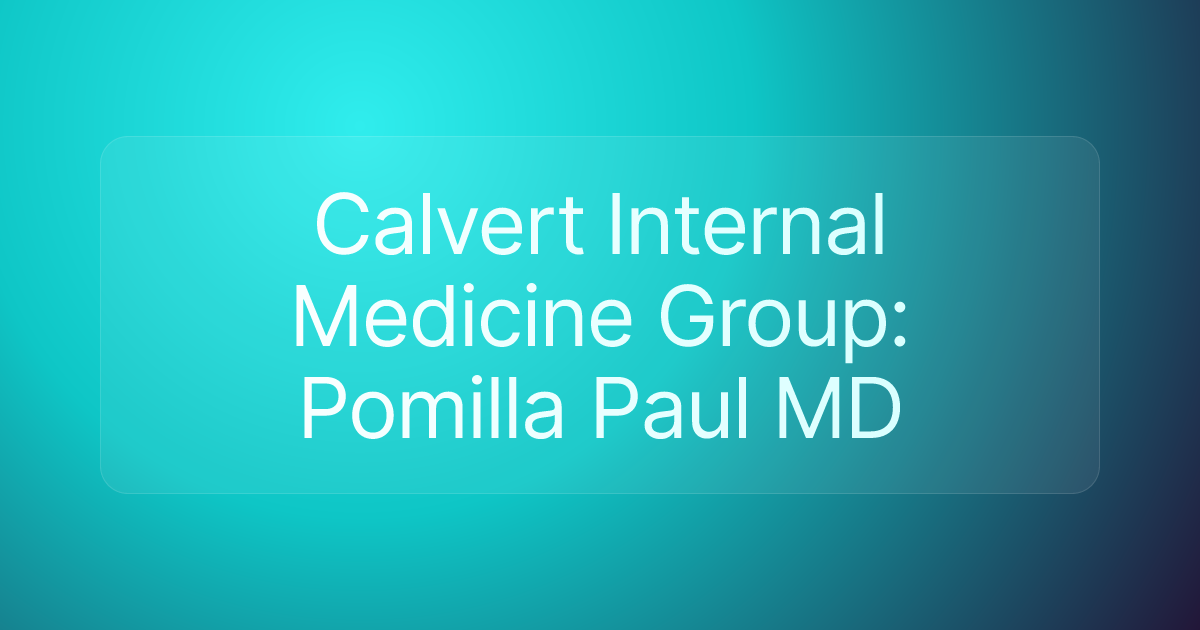 Calvert Internal Medicine Group: Pomilla Paul MD