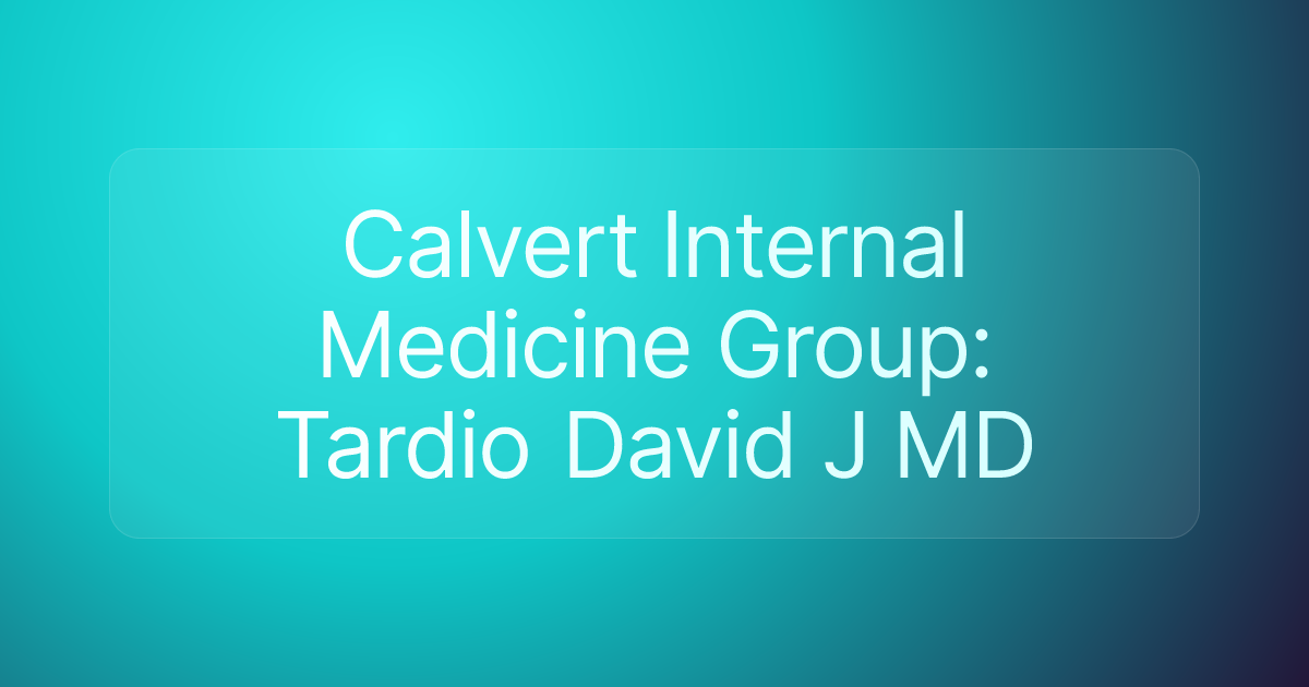 Calvert Internal Medicine Group: Tardio David J MD