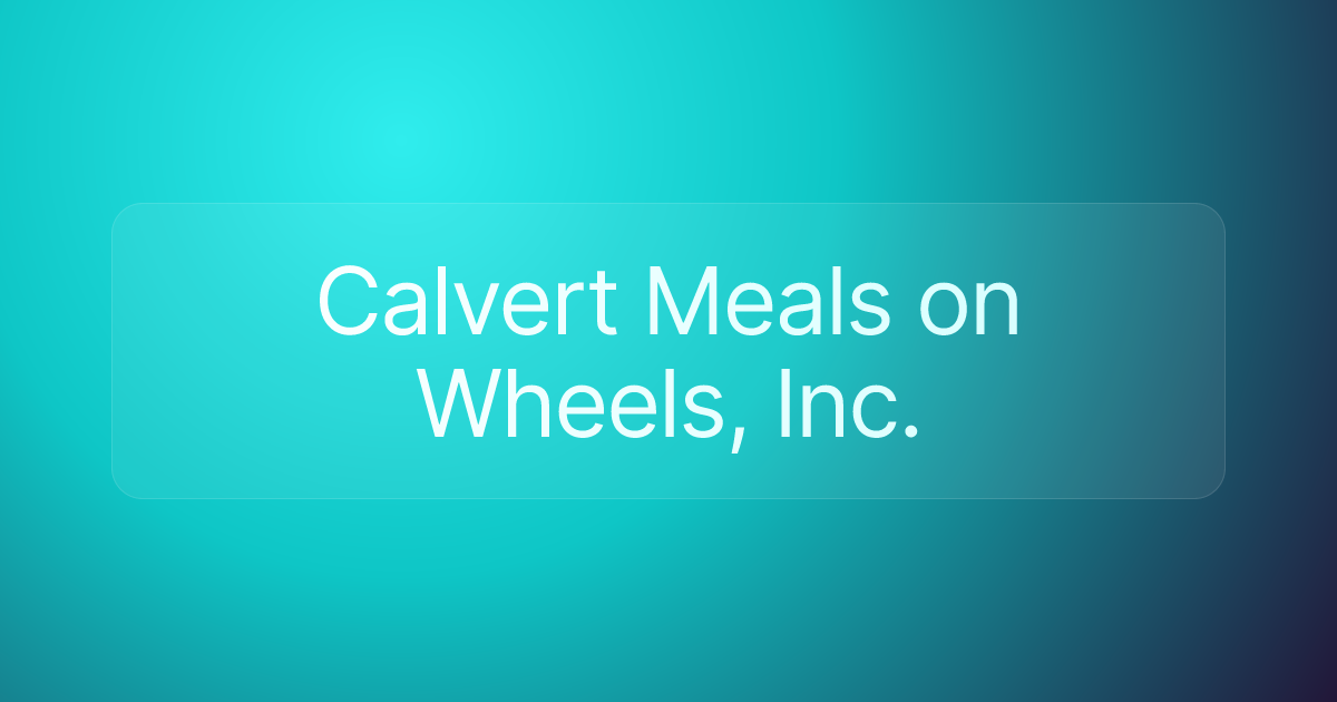 Calvert Meals on Wheels, Inc.