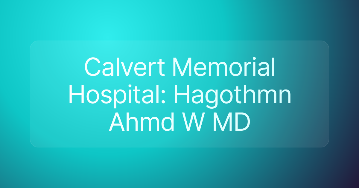 Calvert Memorial Hospital: Hagothmn Ahmd W MD