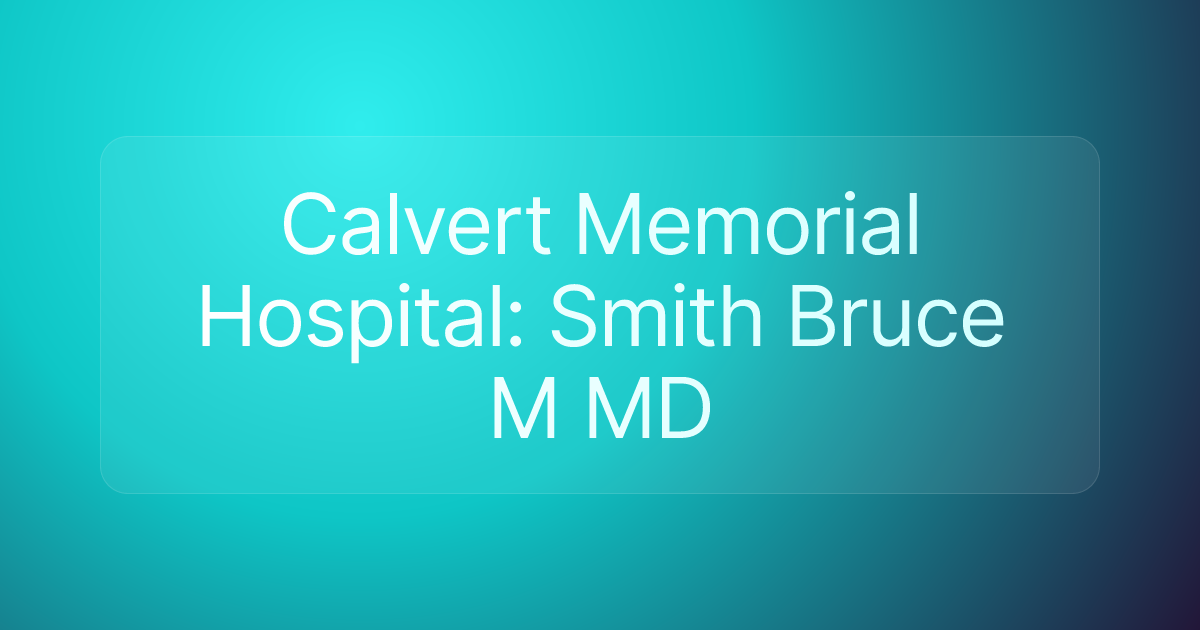 Calvert Memorial Hospital: Smith Bruce M MD