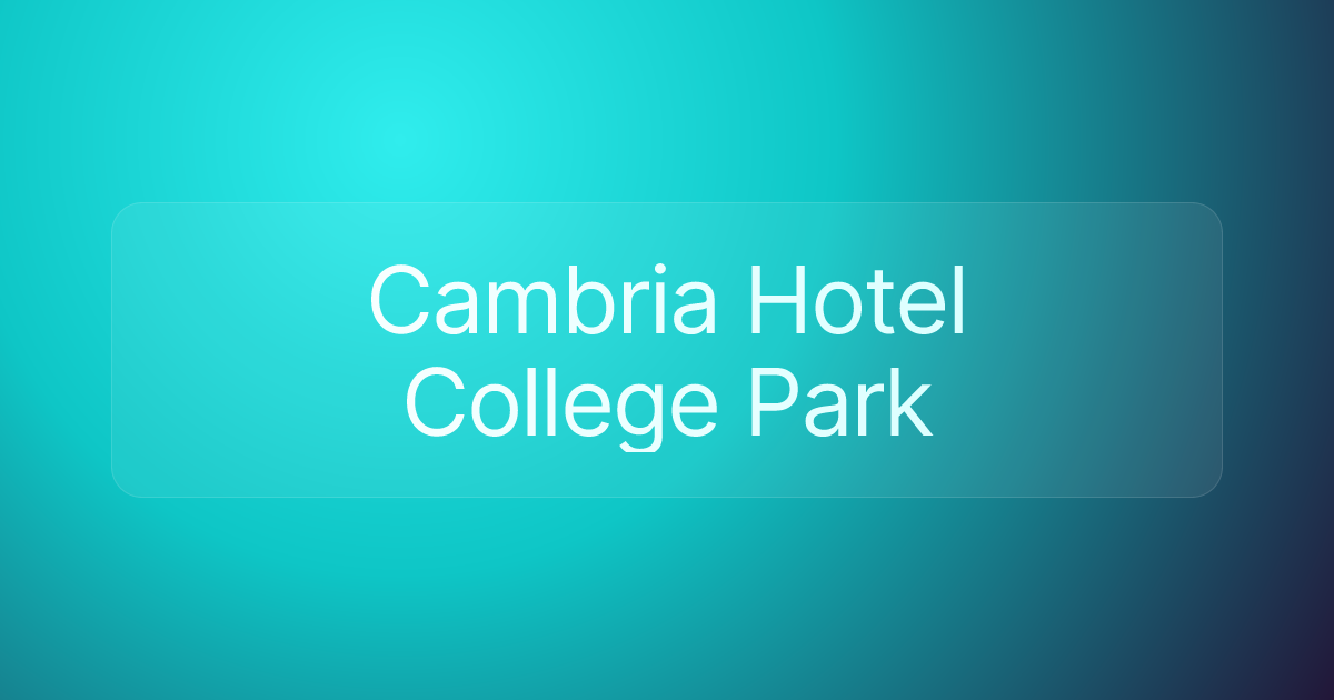 Cambria Hotel College Park