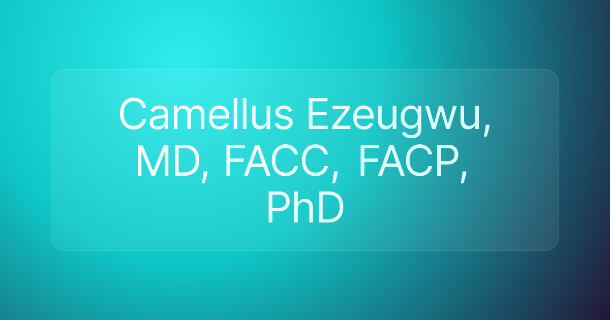 Camellus Ezeugwu, MD, FACC, FACP, PhD