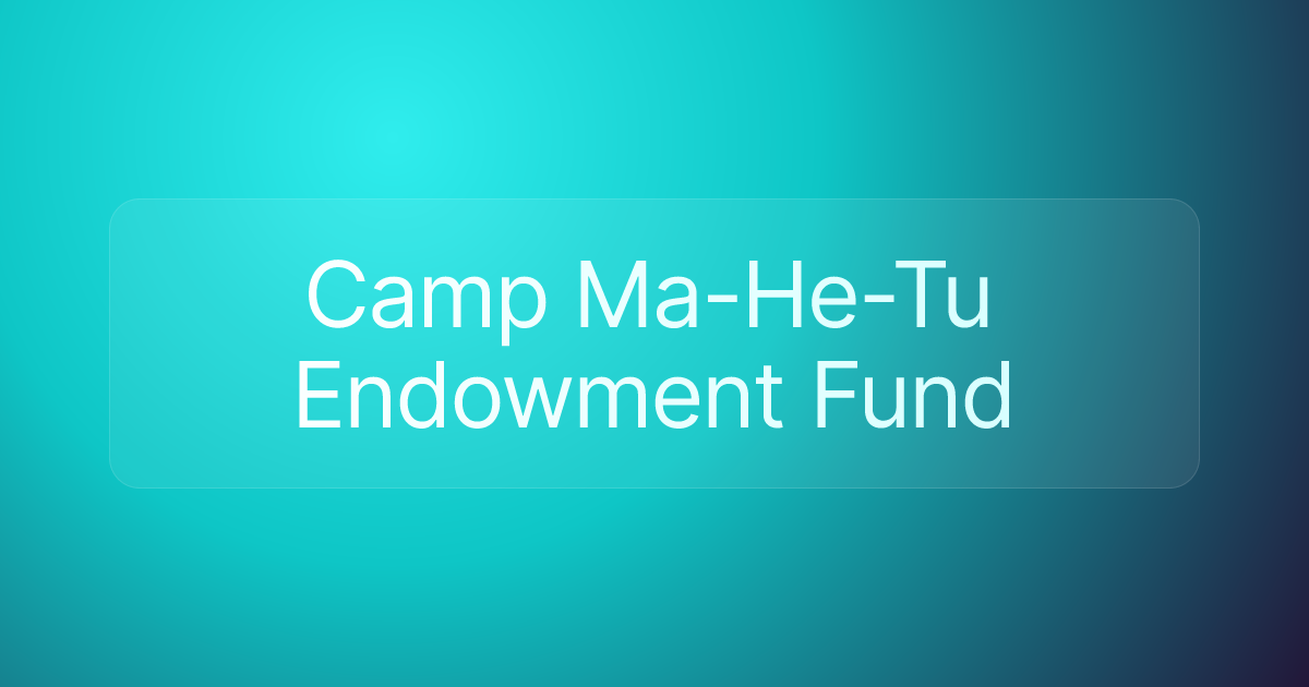 Camp Ma-He-Tu Endowment Fund