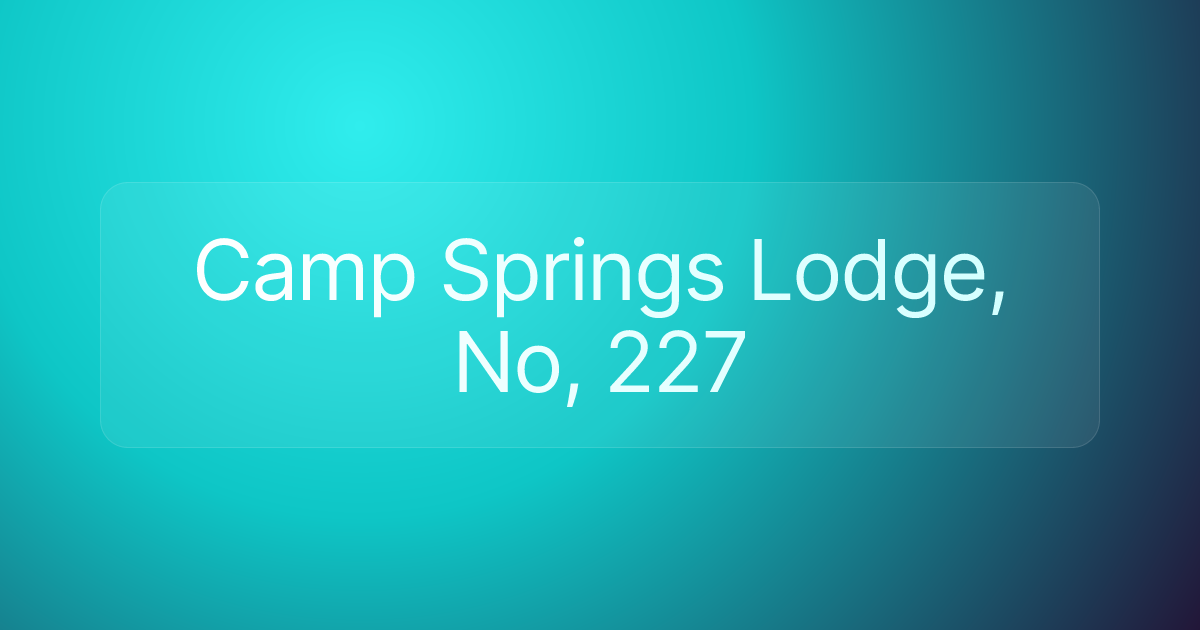 Camp Springs Lodge, No, 227
