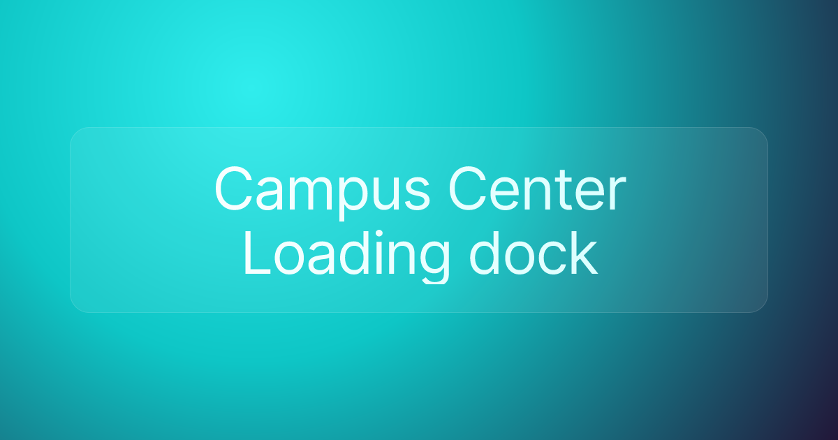 Campus Center Loading dock