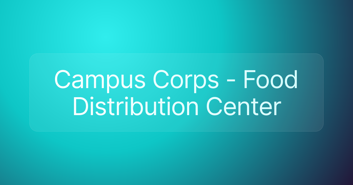 Campus Corps - Food Distribution Center