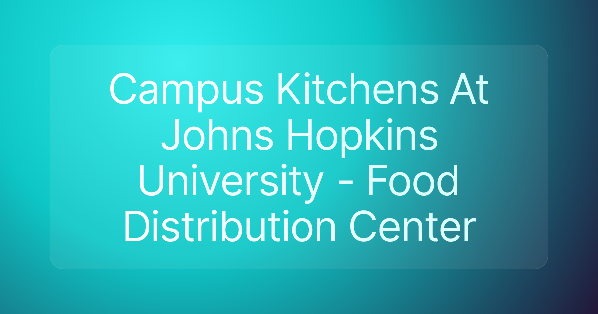 Campus Kitchens At Johns Hopkins University - Food Distribution Center