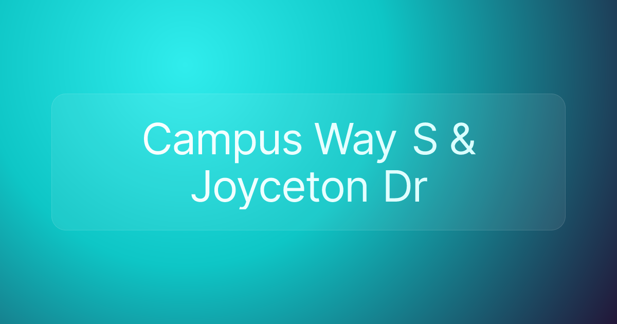 Campus Way S & Joyceton Dr