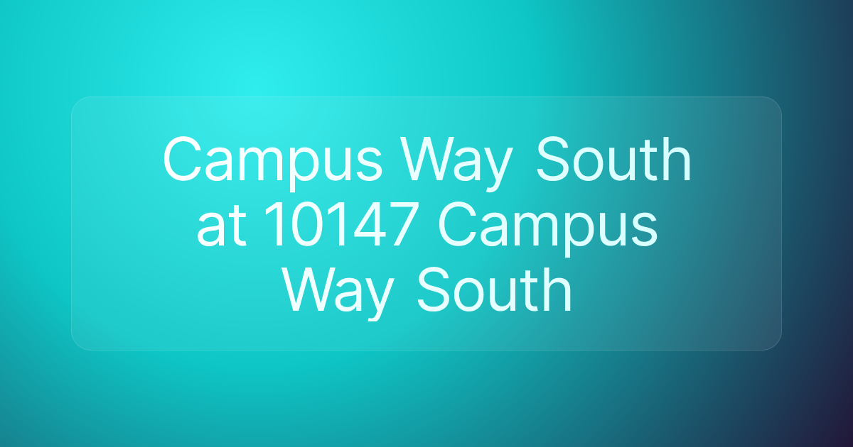 Campus Way South at 10147 Campus Way South