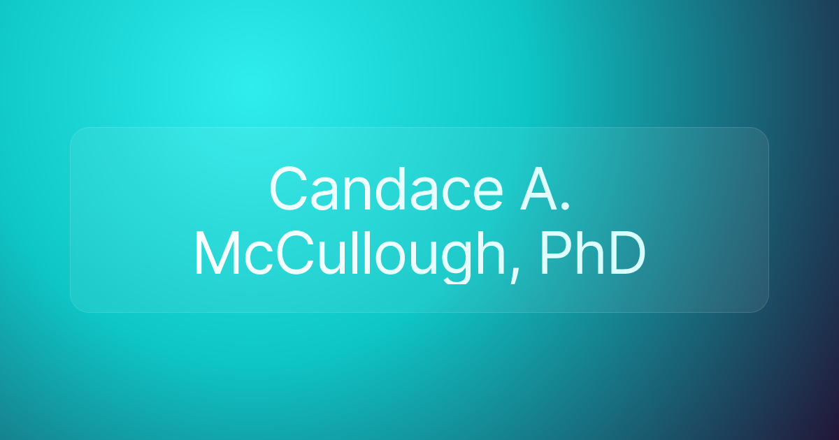 Candace A. McCullough, PhD