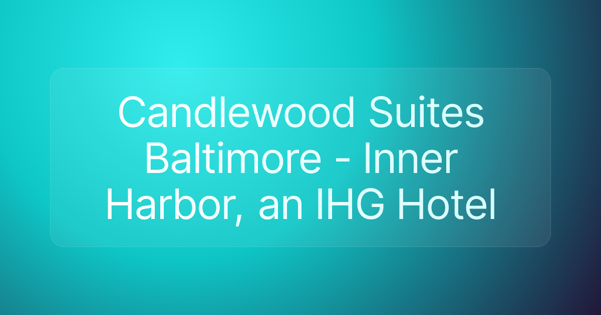 Candlewood Suites Baltimore - Inner Harbor, an IHG Hotel