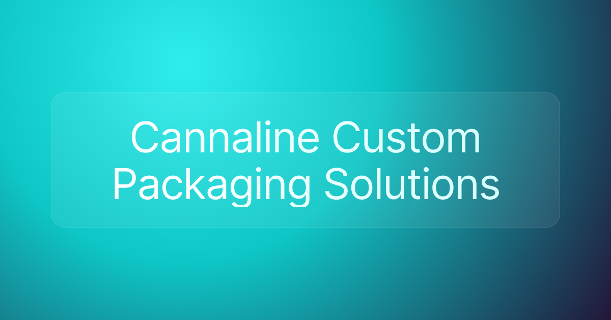 Cannaline Custom Packaging Solutions