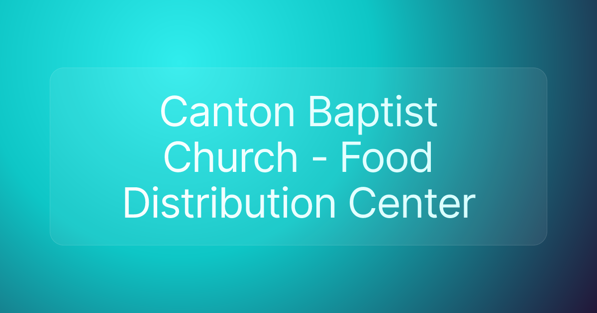 Canton Baptist Church - Food Distribution Center