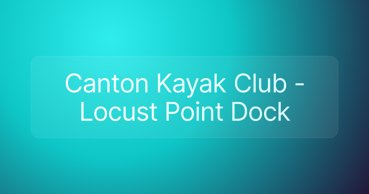 Canton Kayak Club - Locust Point Dock