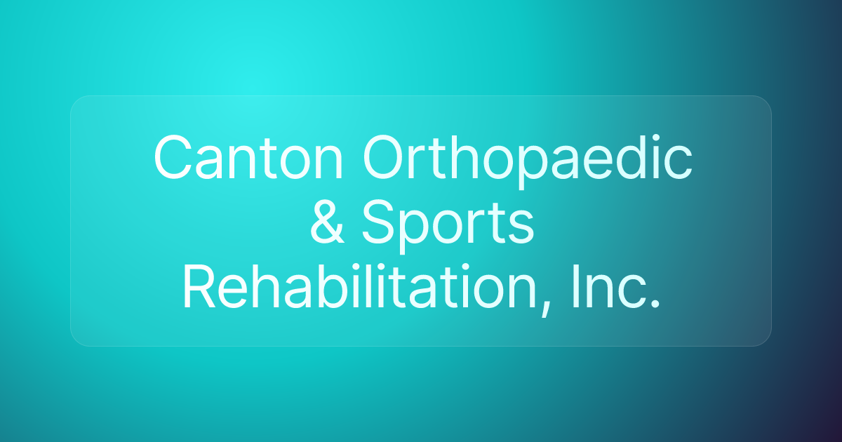 Canton Orthopaedic & Sports Rehabilitation, Inc.
