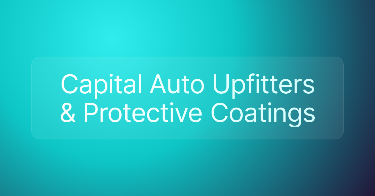 Capital Auto Upfitters & Protective Coatings