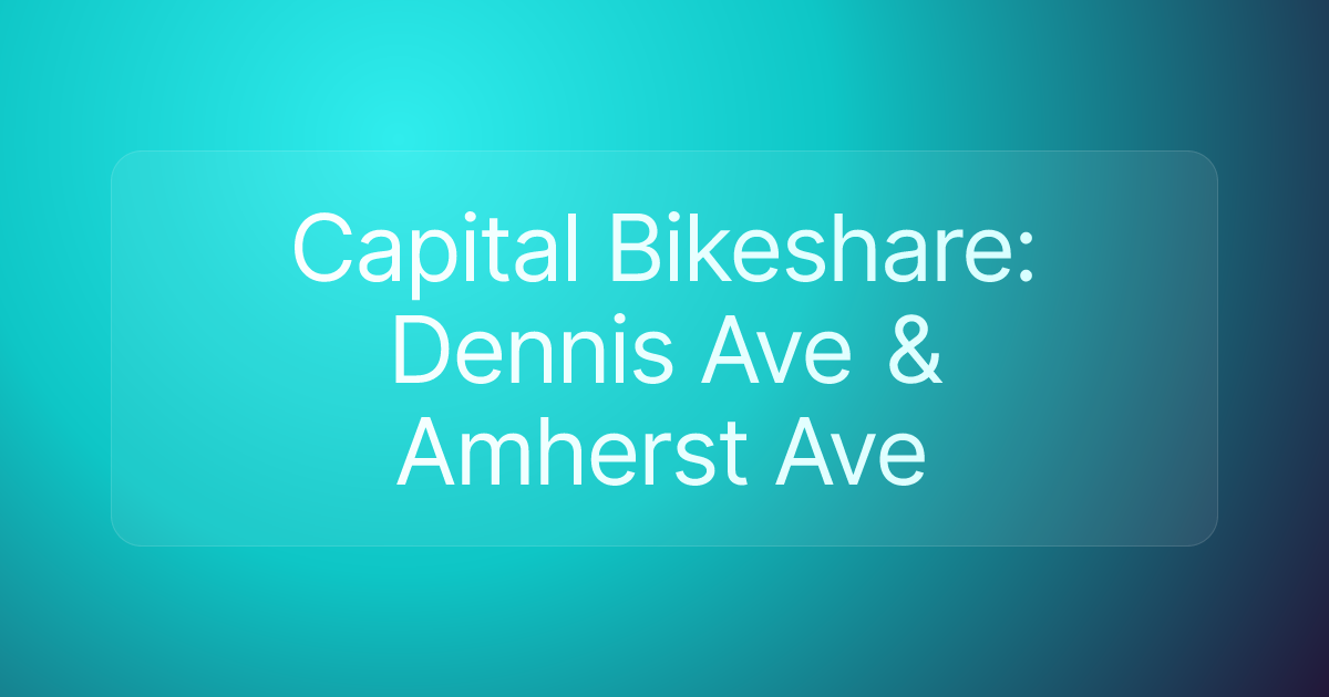 Capital Bikeshare: Dennis Ave & Amherst Ave