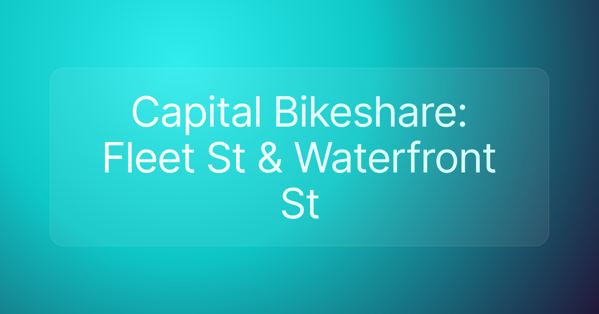 Capital Bikeshare: Fleet St & Waterfront St