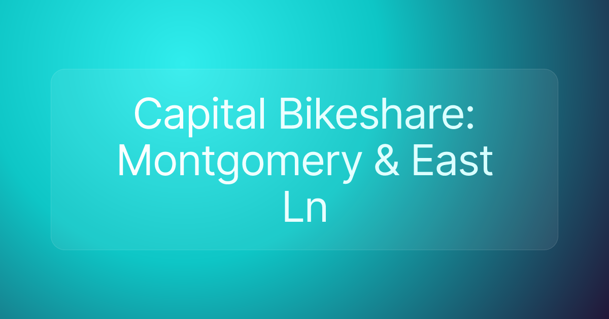 Capital Bikeshare: Montgomery & East Ln