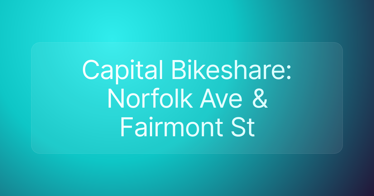 Capital Bikeshare: Norfolk Ave & Fairmont St