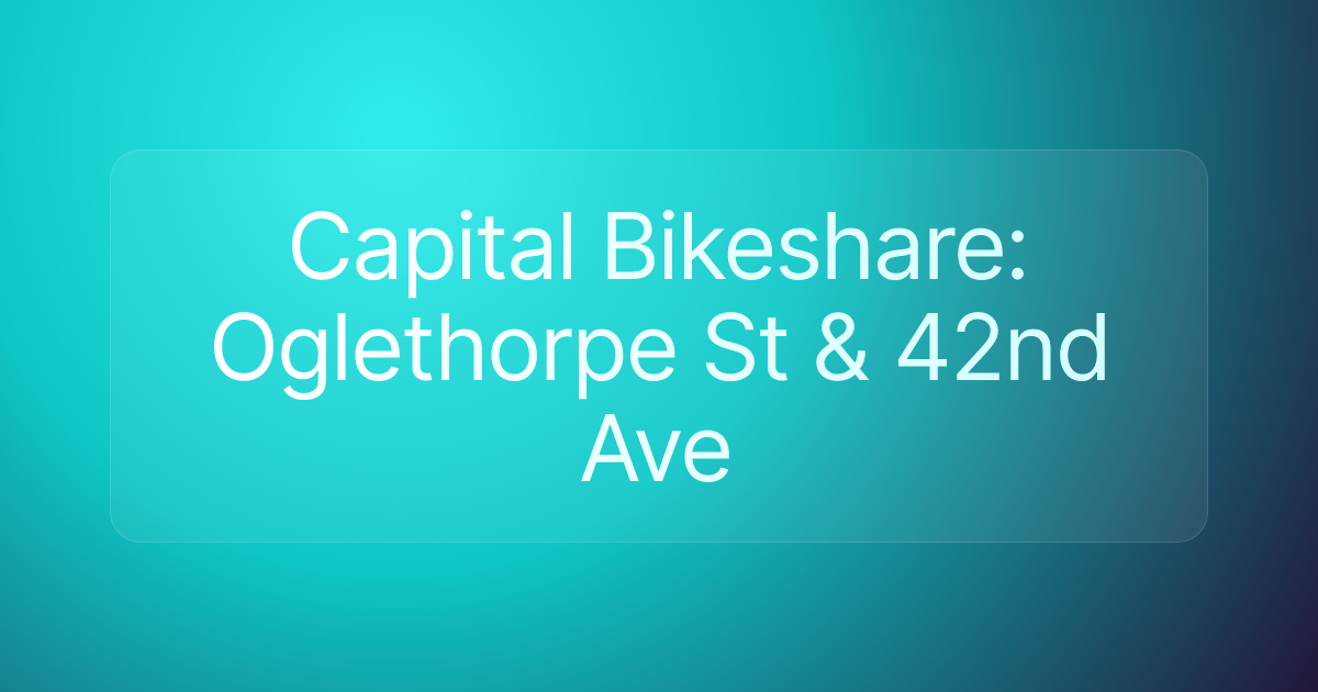 Capital Bikeshare: Oglethorpe St & 42nd Ave