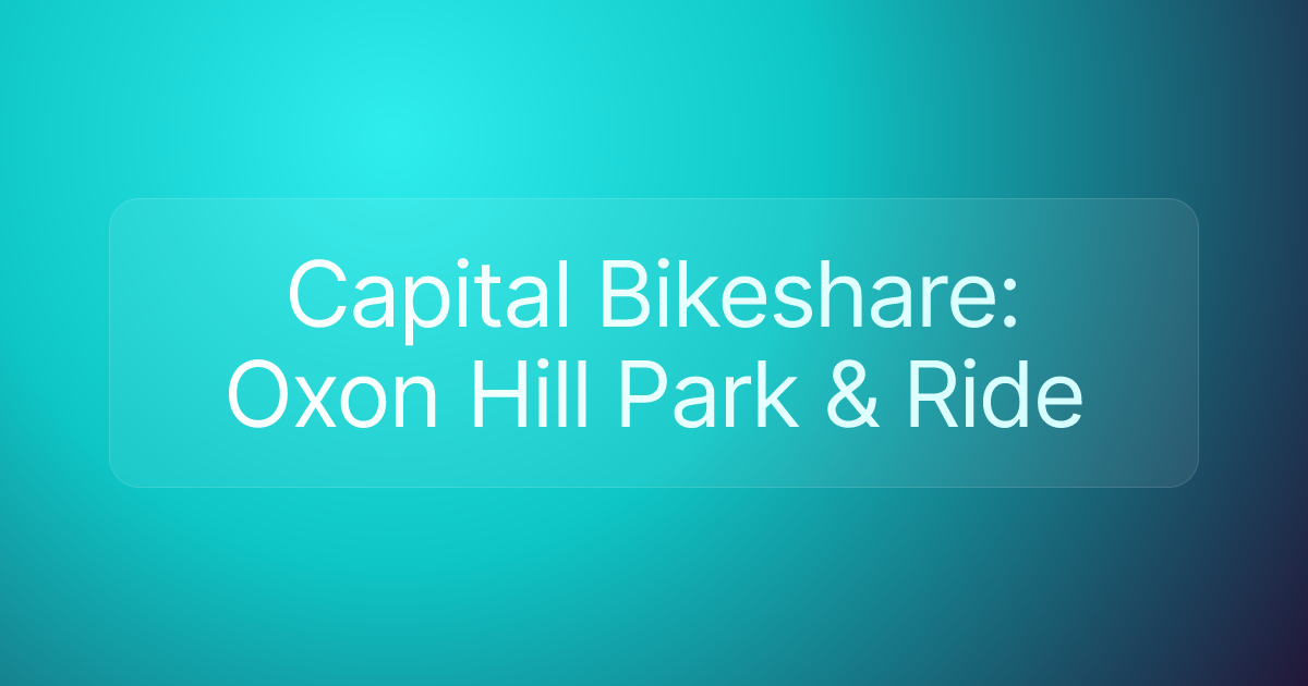 Capital Bikeshare: Oxon Hill Park & Ride