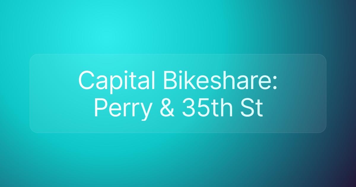 Capital Bikeshare: Perry & 35th St