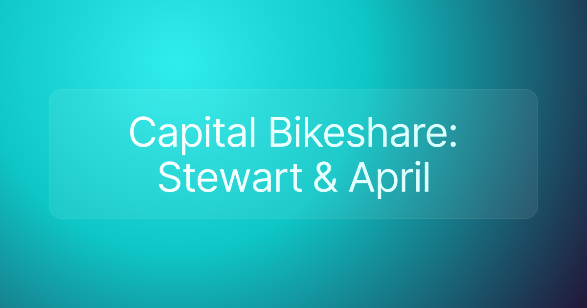Capital Bikeshare: Stewart & April