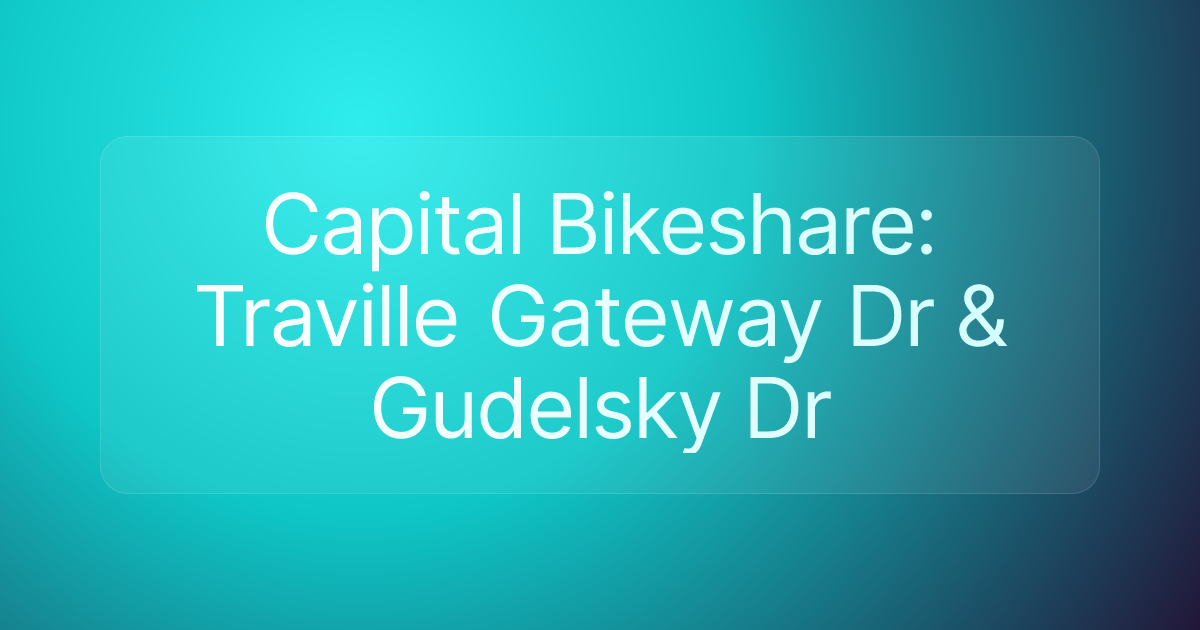 Capital Bikeshare: Traville Gateway Dr & Gudelsky Dr