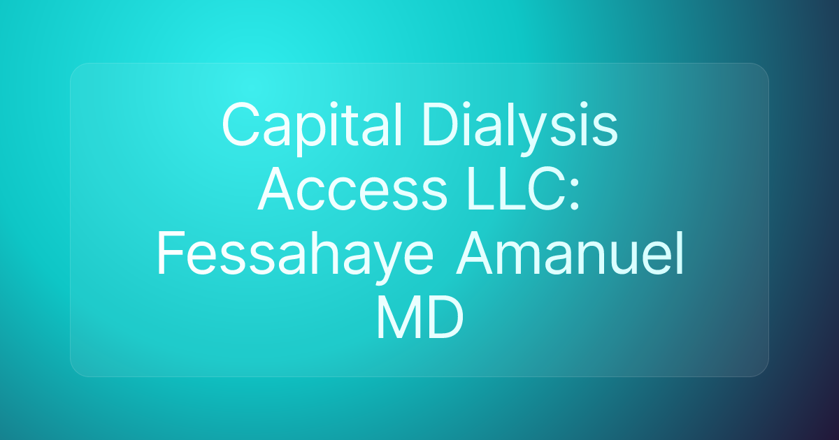 Capital Dialysis Access LLC: Fessahaye Amanuel MD