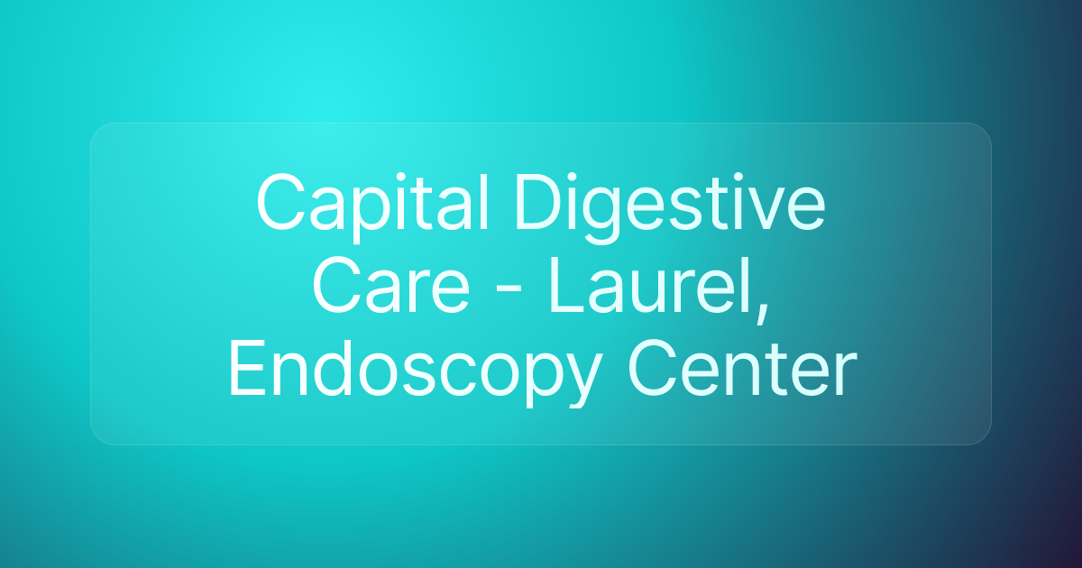 Capital Digestive Care - Laurel, Endoscopy Center