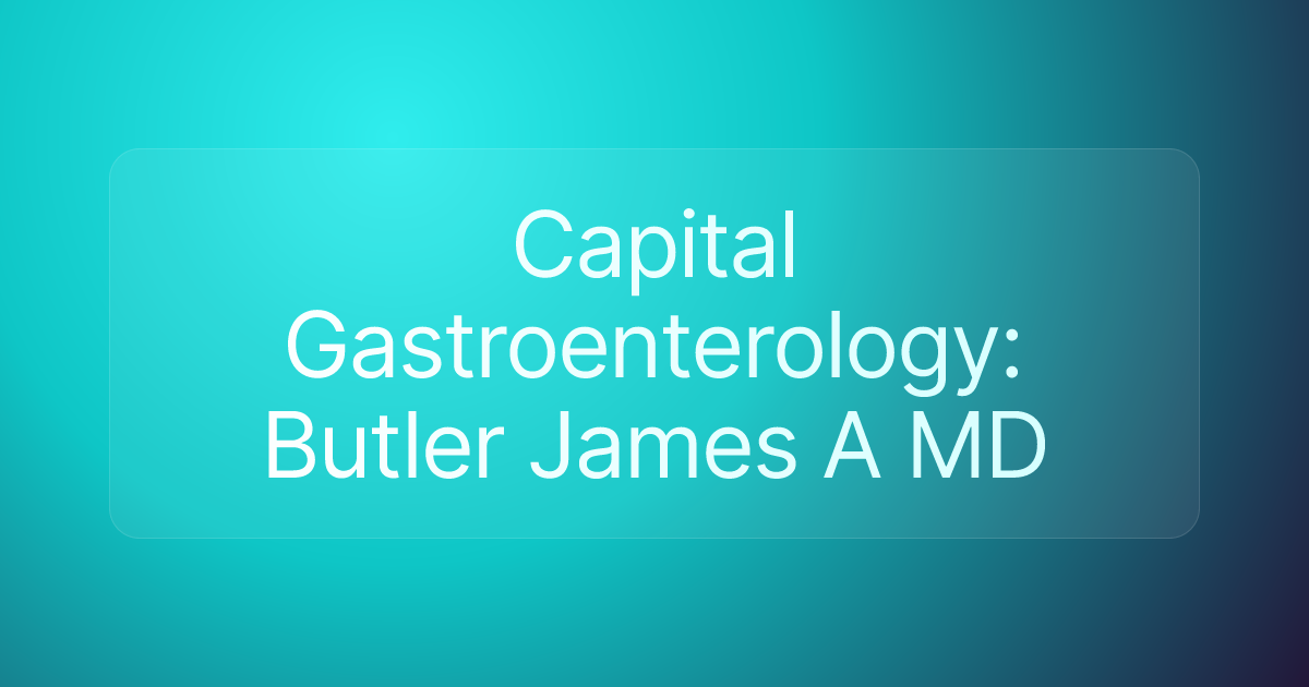 Capital Gastroenterology: Butler James A MD